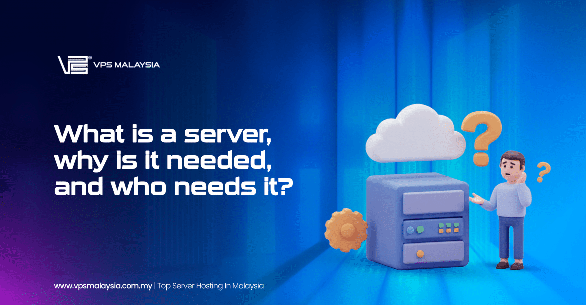 What is a server and who needs it