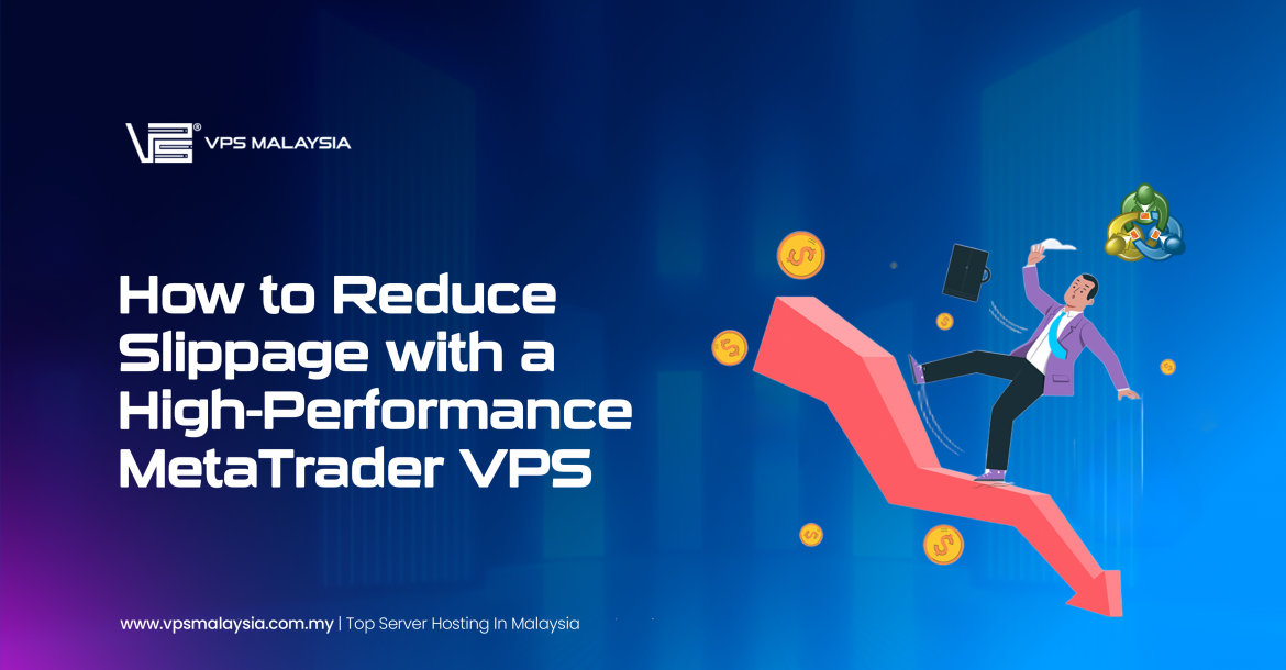 Reduce slippage with high performance MetaTrader VPS